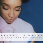 Is Your Love Big Enough? – Lianne La Havas