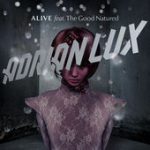 Alive (feat. The Good Natured) – Adrian Lux
