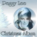 Santa Claus Is Comin’ to Town – Peggy Lee