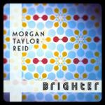 Brighter – Morgan Taylor Reid