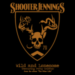 Wild & Lonesome (feat. Patty Griffin) – Shooter Jennings
