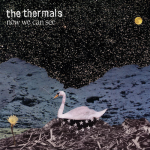 Now We Can See – The Thermals