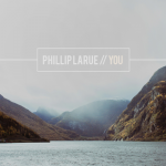 You Got a Hold – Phillip LaRue