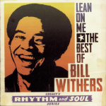 Who Is He? (And What Is He to You?) – BILL WITHERS