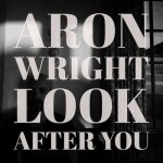 Look After You – Aron Wright