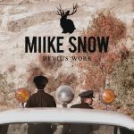 Devil’s Work – Miike Snow
