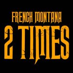 2 Times – French Montana