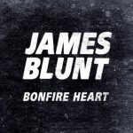 Bonfire Heart – James Blunt