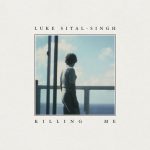 Killing Me – Luke Sital-Singh