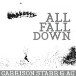 All Fall Down – Garrison Starr & AG