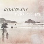 Who You Are – Inland Sky