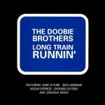 Long Train Runnin’ – The Doobie Brothers