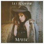 Maybe – Lily Kershaw