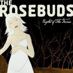 Night of the Furies – The Rosebuds