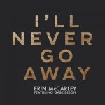 I’ll Never Go Away (feat. Gabe Dixon) – Erin McCarley