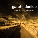 How Far This Road Goes – Gareth Dunlop