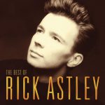 Never Gonna Give You Up – Rick Astley