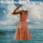 Seasons (Waiting On You) – Future Islands