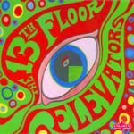 You’re Gonna Miss Me – The 13th Floor Elevators