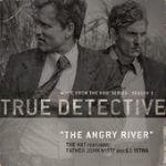 The Angry River (feat. Father John Misty & S.I. Istwa) [From the HBO® Series True Detective] – The Hat