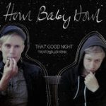 That Good Night (Trentemøller Remix) – Howl Baby Howl