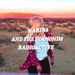 Radioactive – Marina and The Diamonds