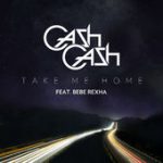 Take Me Home (feat. Bebe Rexha) – Cash Cash
