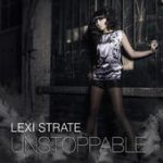 Unstoppable (We Got That Feelin’) – Lexi Strate