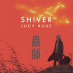 Shiver – Lucy Rose