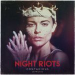 Contagious – Night Riots