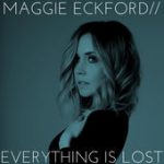Everything Is Lost – Maggie Eckford