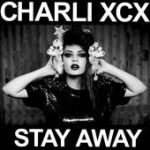 Stay Away – Charli XCX