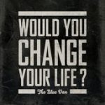 Would You Change Your Life? – The Blue Van