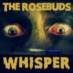 Whisper – The Rosebuds