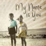 Come Back – My Name is You