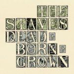 Dead & Born & Grown – The Staves