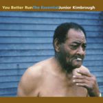 You Better Run – Junior Kimbrough