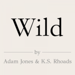 Wild – Adam Jones & K.S. Rhoads