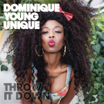 Throw It Down – Dominique Young Unique
