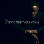 Wanna Hear Your Voice – Taps