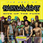 Give Up the Funk (Tear the Roof Off the Sucker) – Parliament