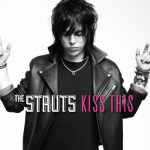 Kiss This – The Struts