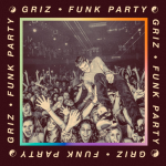 Funk Party – Griz