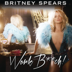 Work B**ch – Britney Spears
