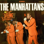 All I Need Is Your Love – The Manhattans