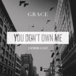 You Don’t Own Me (feat. G-Eazy) – Grace