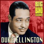 Don’t Get Around Much Any More (Never No Lament) – Duke Ellington and his Orchestra