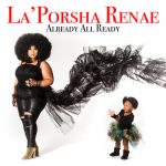 Already All Ready – La’Porsha Renae