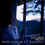 Such Great Heights – Madi Diaz & K.S. Rhoads