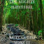 We’re Gonna Make It – The Mighty Hannibal